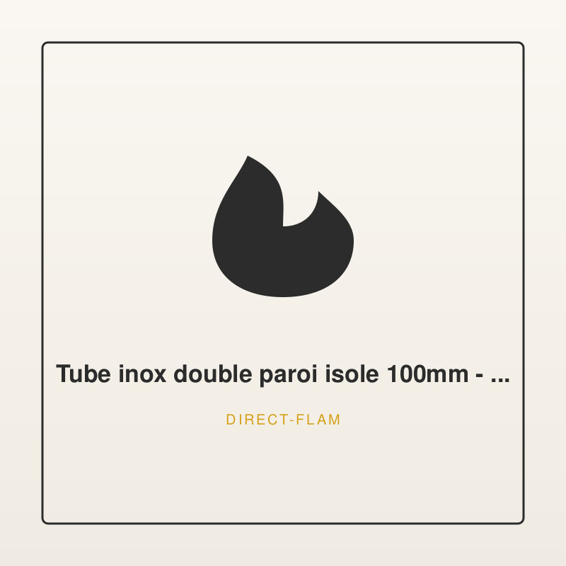 Tube inox double paroi isole 100mm - 0.5m | Direct-Flam